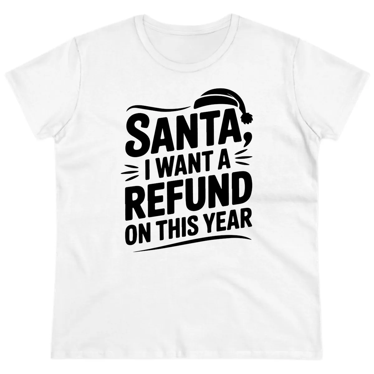 Santa I Want A Refund Christmas Design Ladies Tee in White