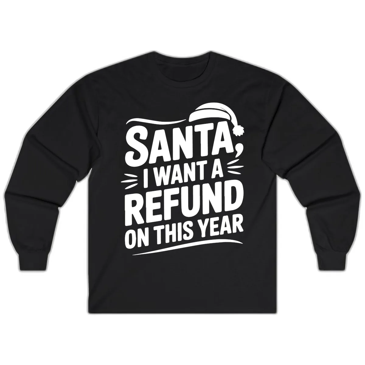 Santa I Want A Refund Christmas Design Long Sleeve in Black