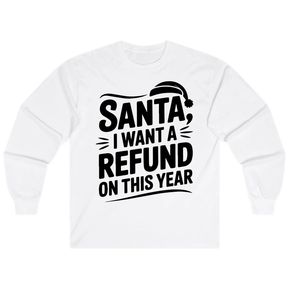Santa I Want A Refund Christmas Design Long Sleeve in White