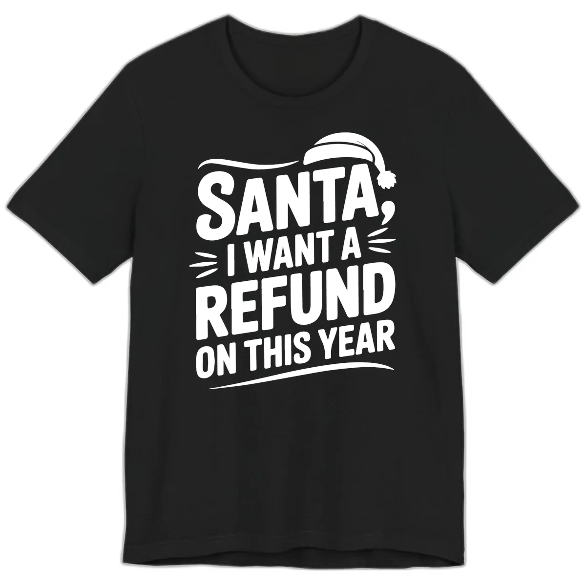 Santa I Want A Refund Christmas Design Premium T-Shirt in Black