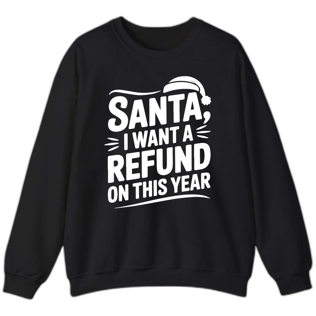 Santa I Want A Refund Christmas Design Sweatshirt in Black
