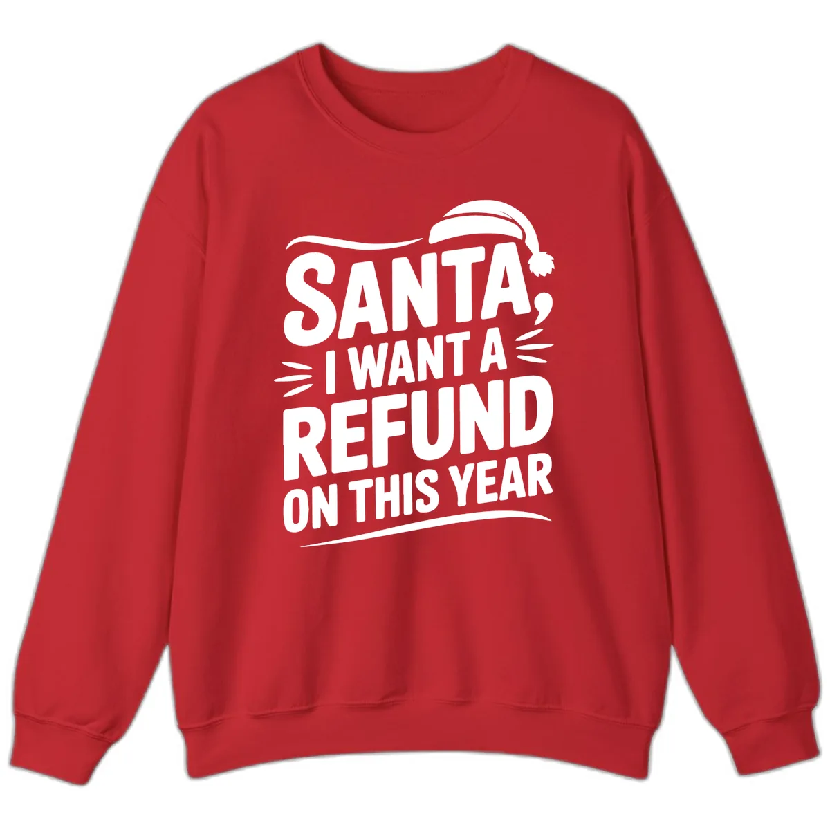 Santa I Want A Refund Christmas Design Sweatshirt in Red