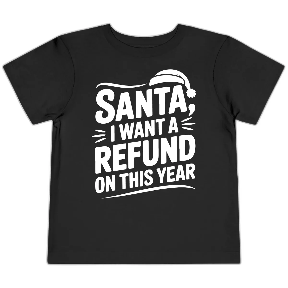 Santa I Want A Refund Christmas Design Toddler T-Shirt in Black