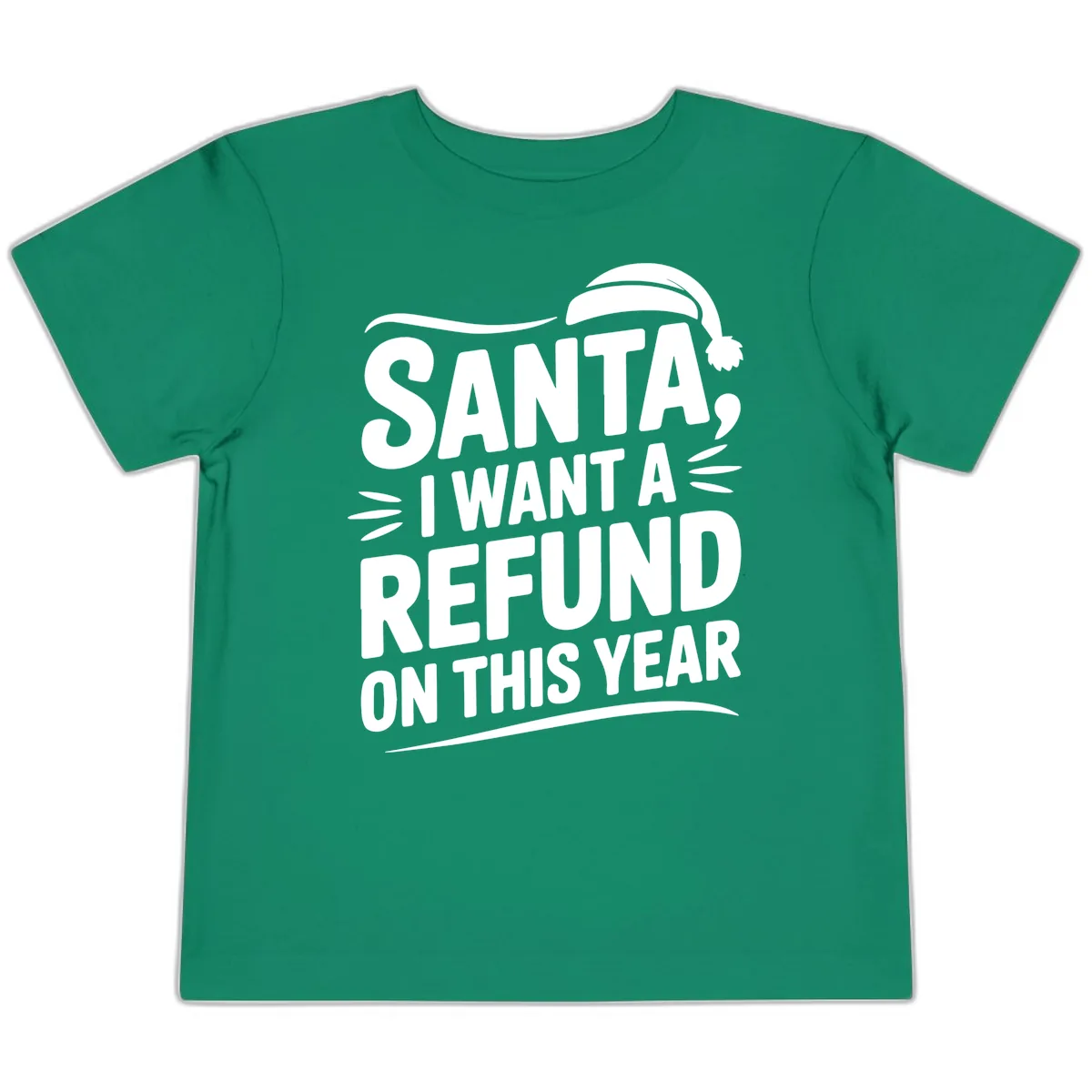 Santa I Want A Refund Christmas Design Toddler T-Shirt in Kelly