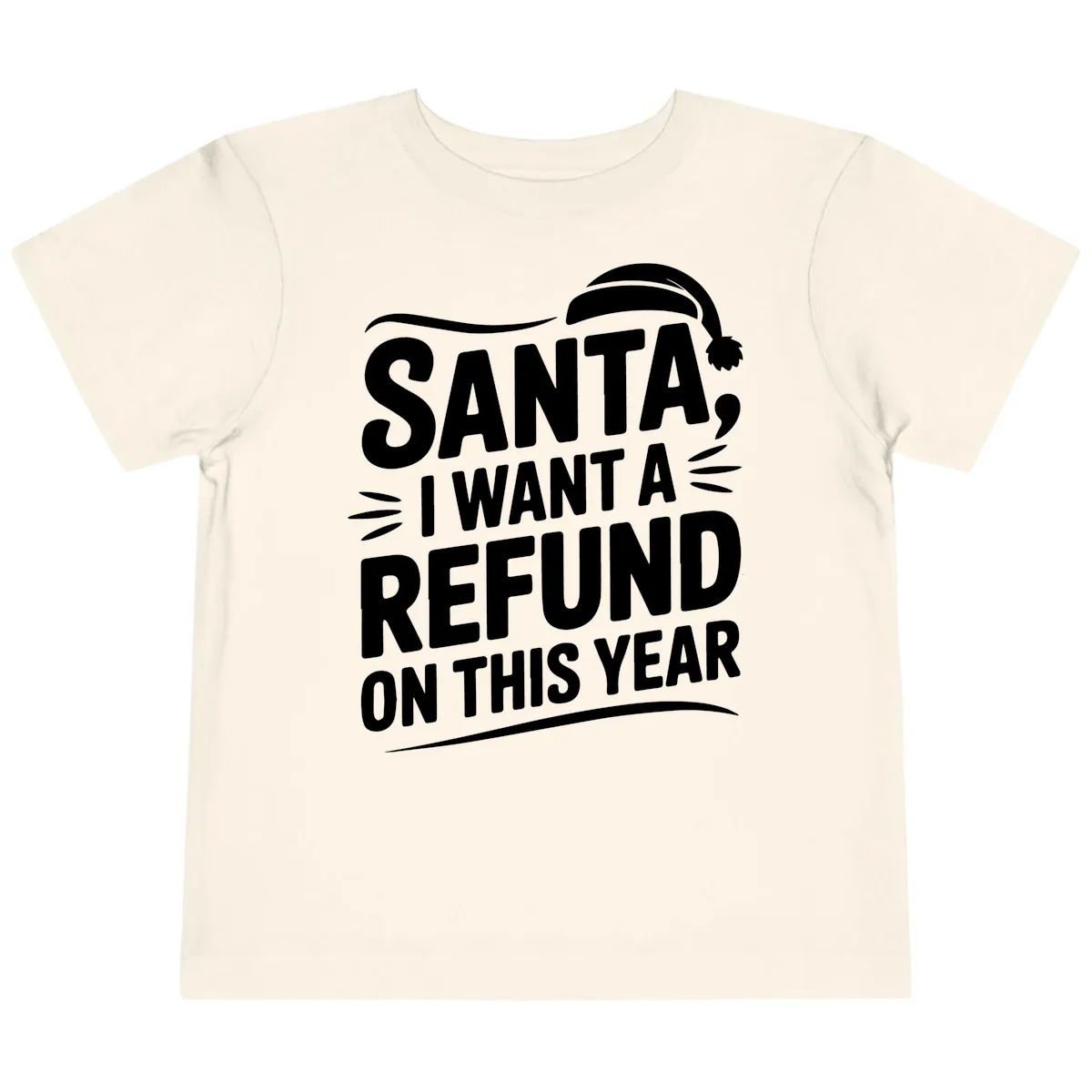 Santa I Want A Refund Christmas Design Toddler T-Shirt in Natural