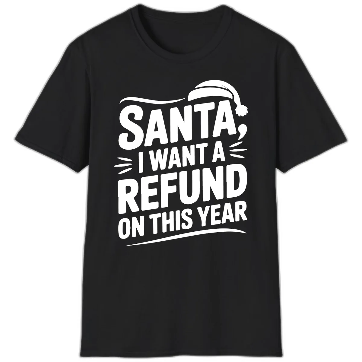 Santa I Want A Refund Christmas Design T-Shirt in Black