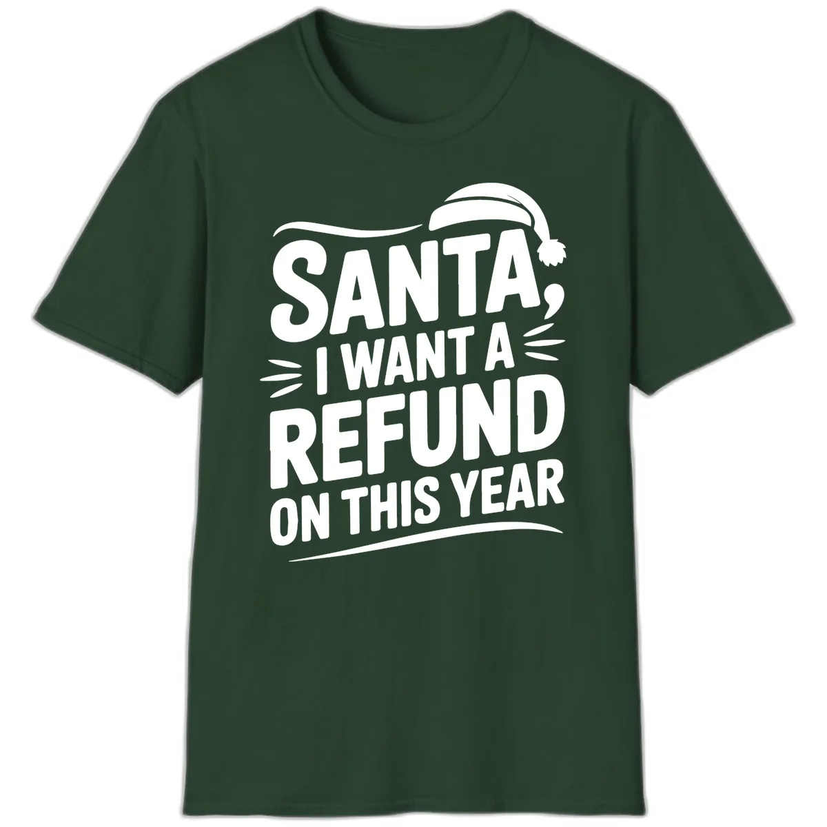 Santa I Want A Refund Christmas Design T-Shirt in Forest Green