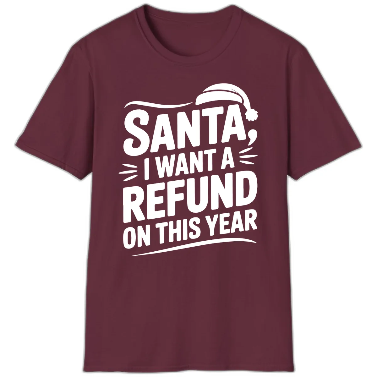 Santa I Want A Refund Christmas Design T-Shirt in Maroon