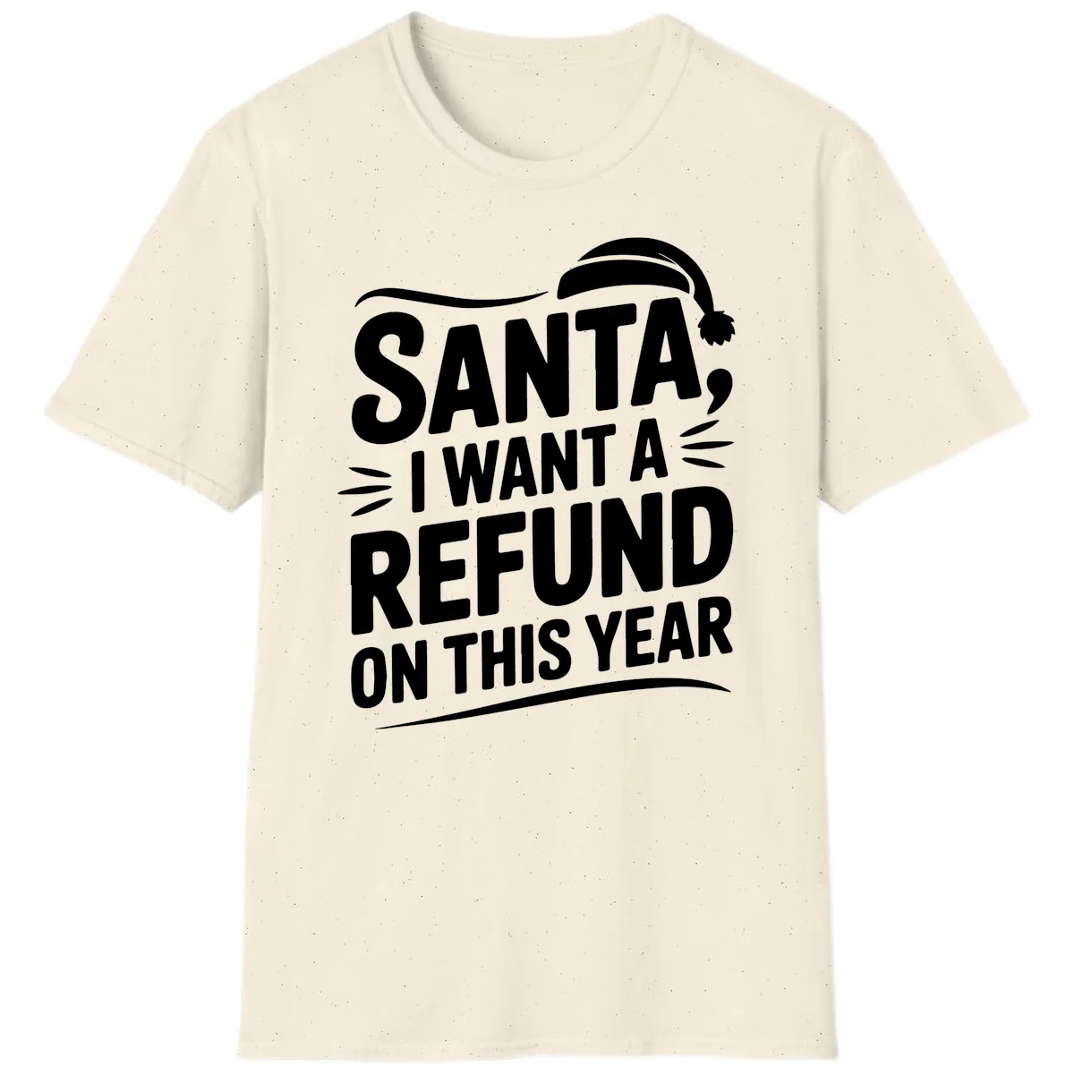 Santa I Want A Refund Christmas Design T-Shirt in Natural