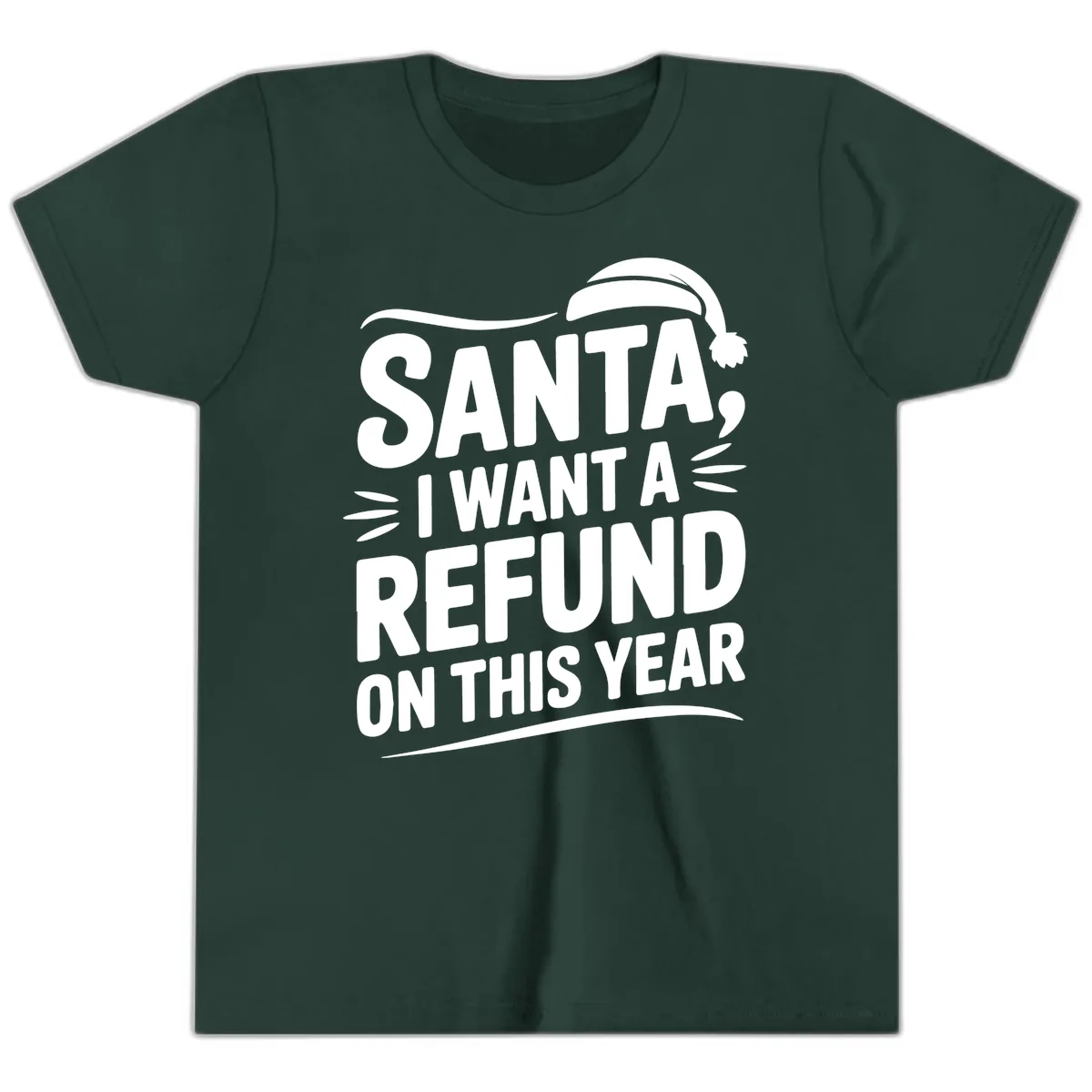 Santa I Want A Refund Christmas Design Youth T-Shirt in Forest
