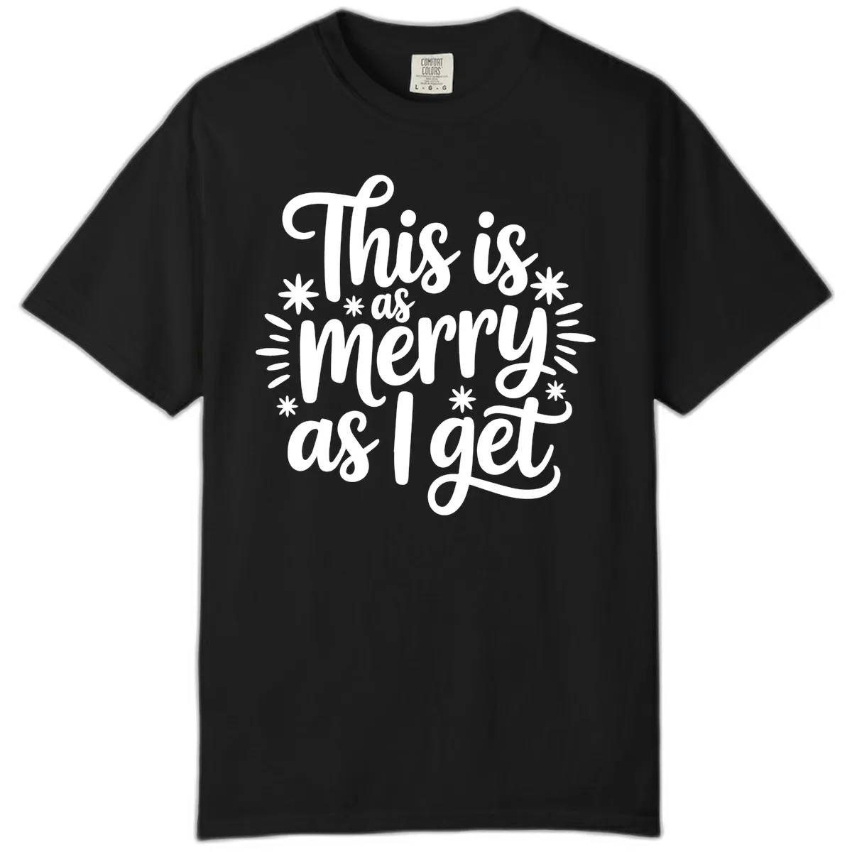 This Is As Merry As I Get Comfort Color in Black