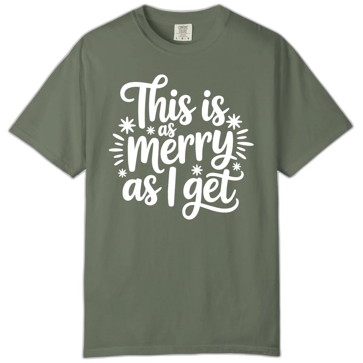 This Is As Merry As I Get Comfort Color in Moss