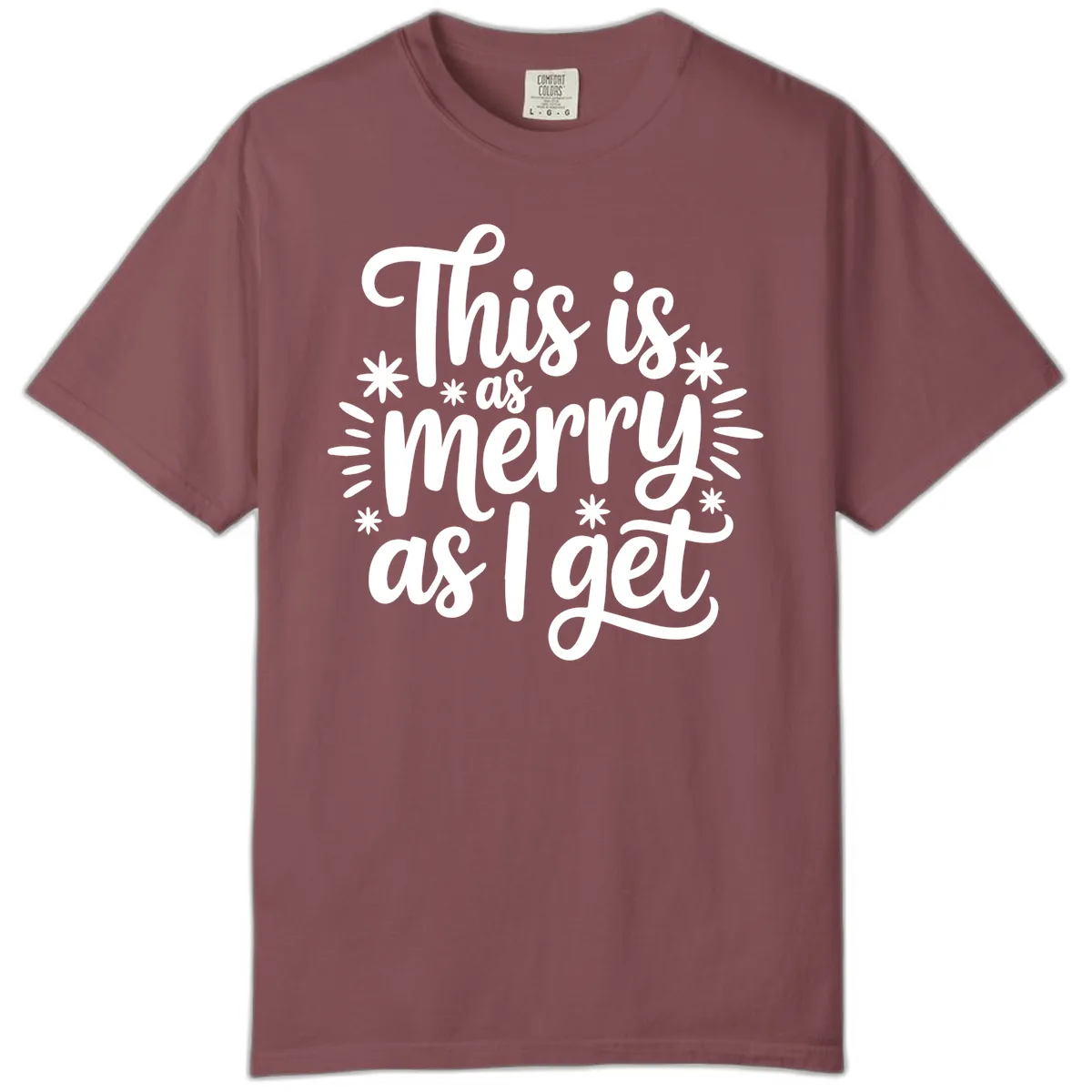 This Is As Merry As I Get Comfort Color in Brick