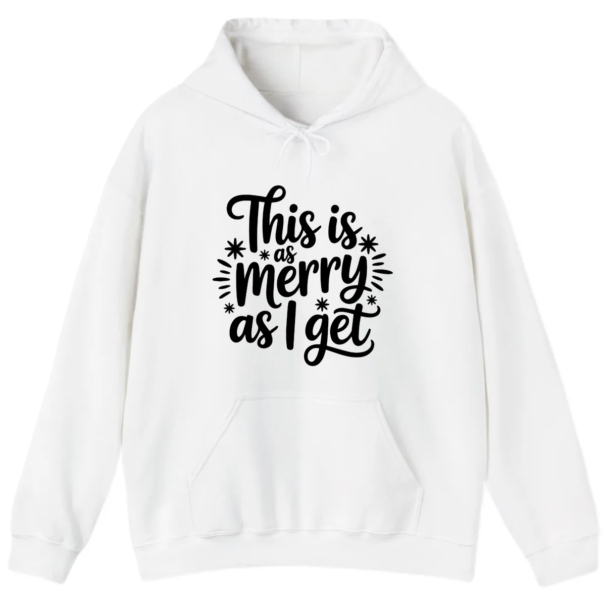 This Is As Merry As I Get Hoodie in White