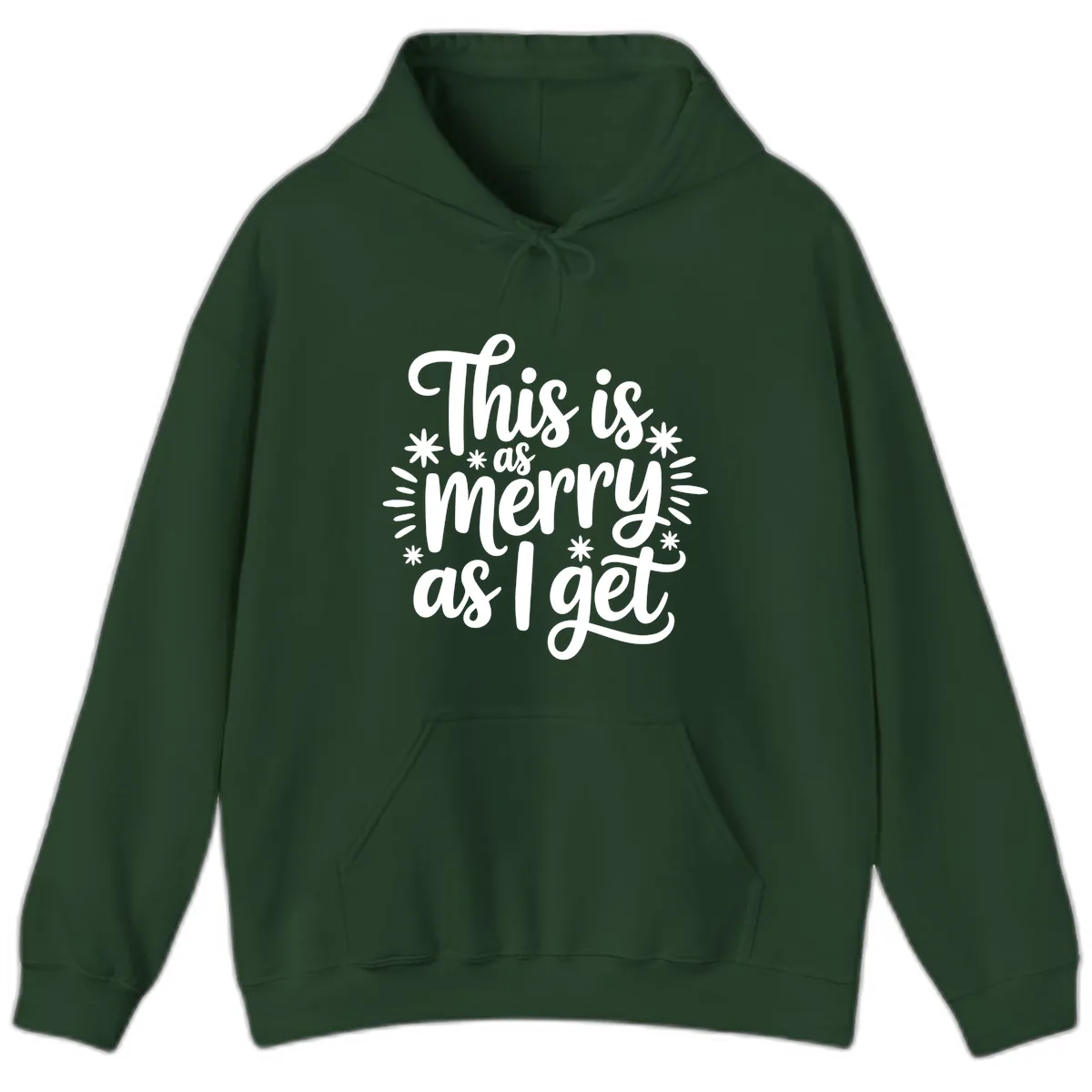 This Is As Merry As I Get Hoodie in Forest Green