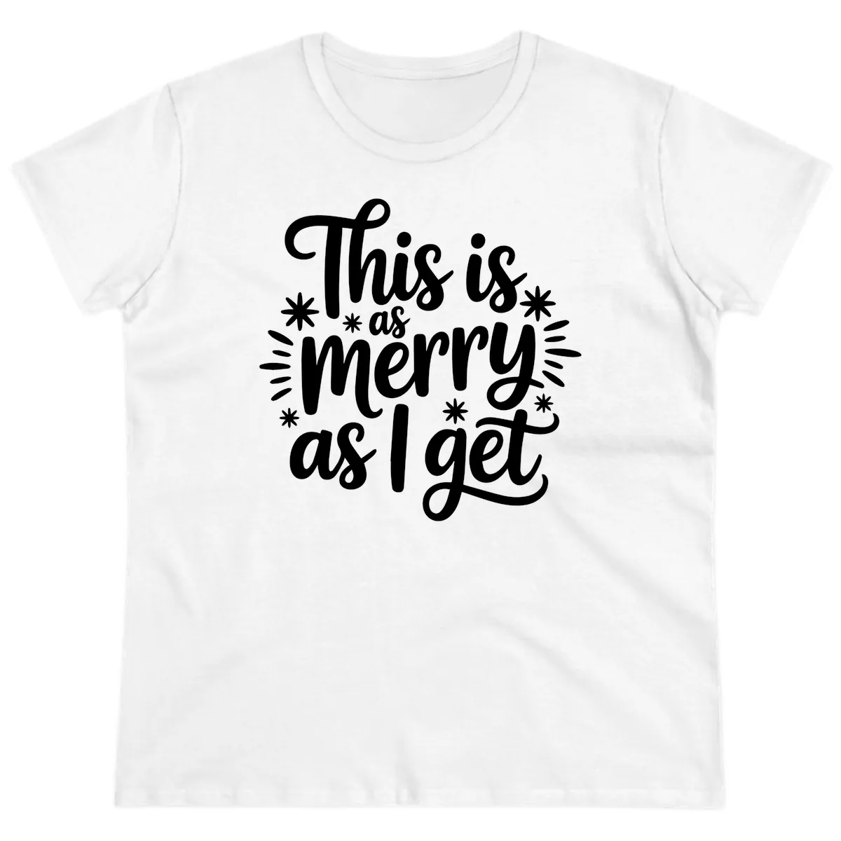 This Is As Merry As I Get Ladies Tee in White