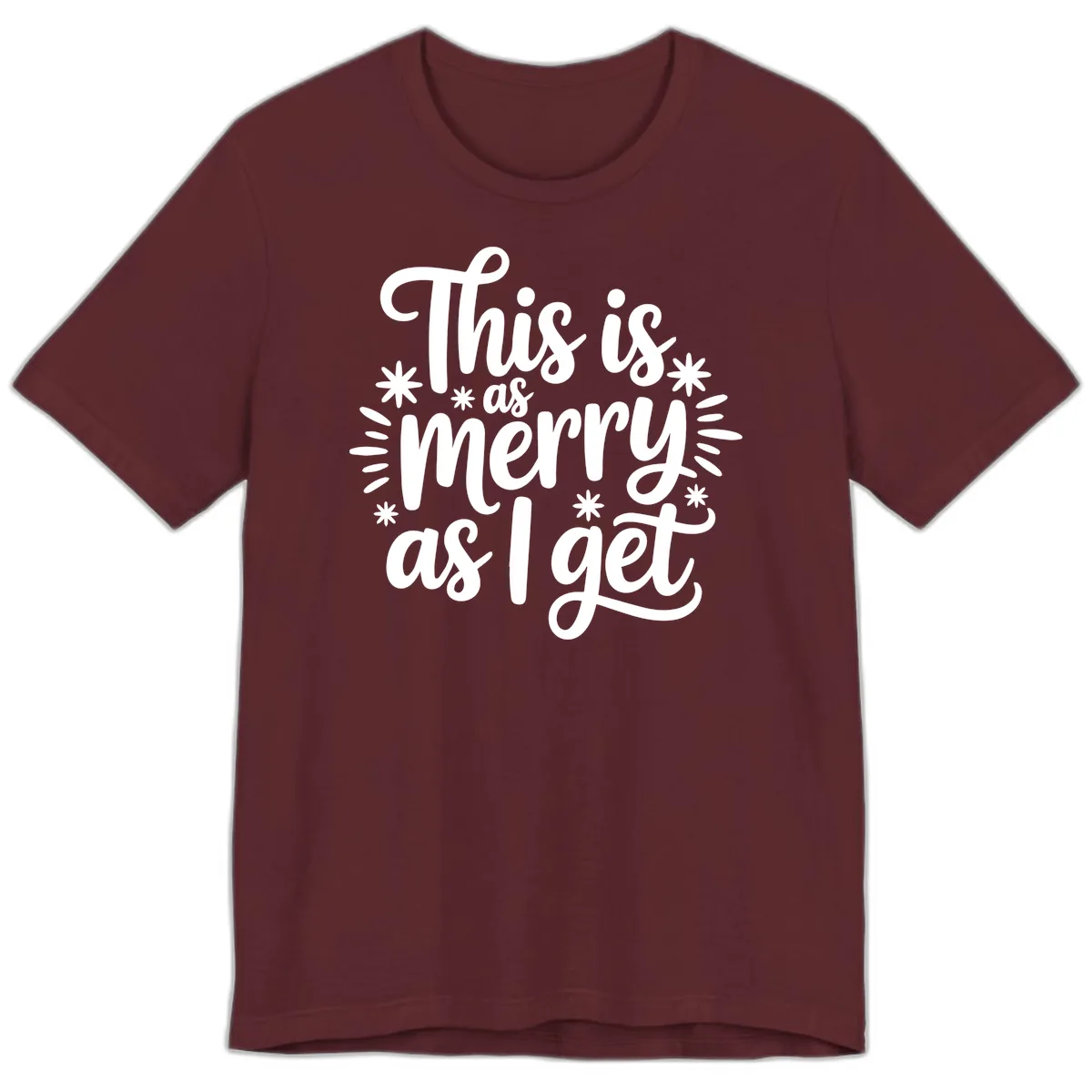 This Is As Merry As I Get Premium T-Shirt in Maroon