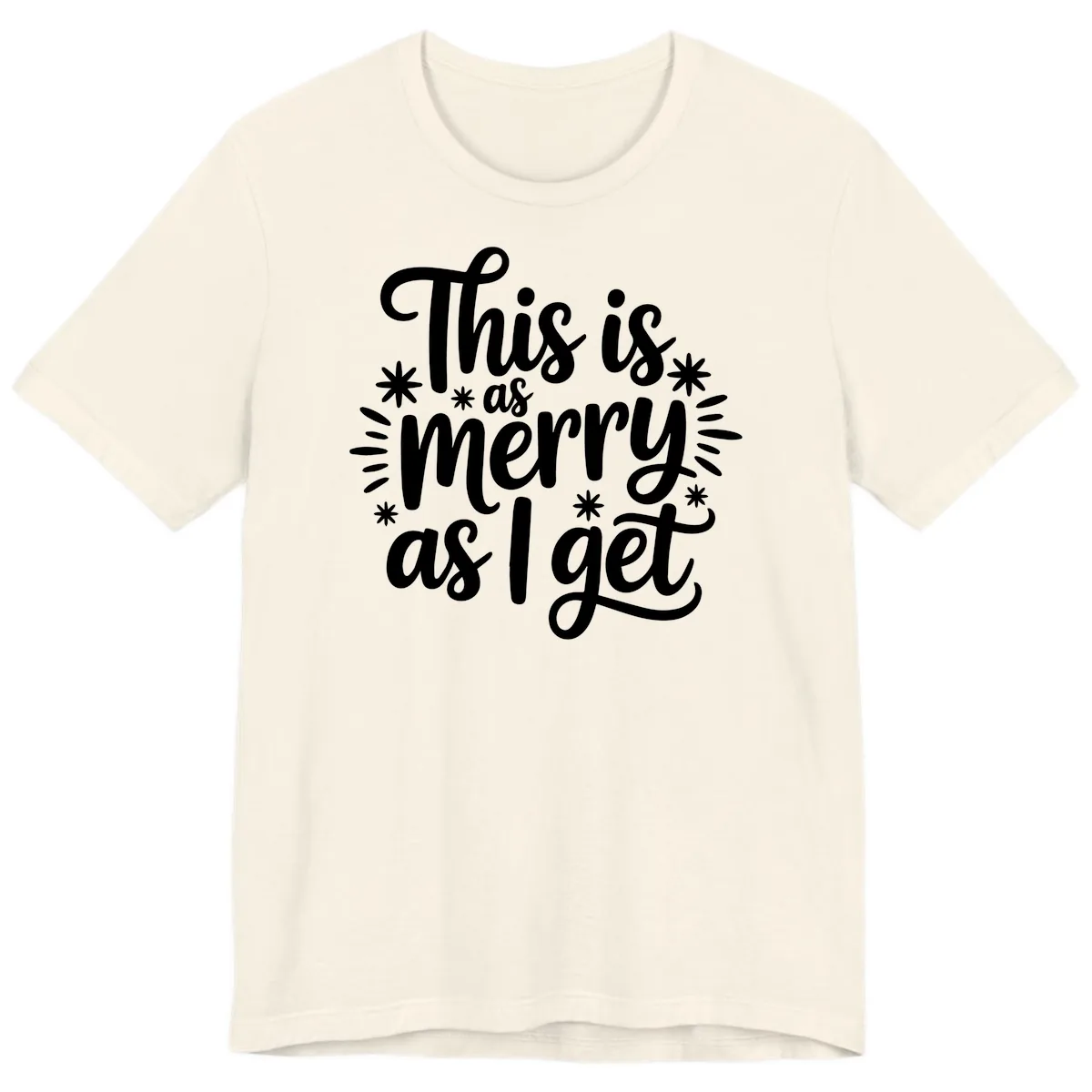 This Is As Merry As I Get Premium T-Shirt in Natural