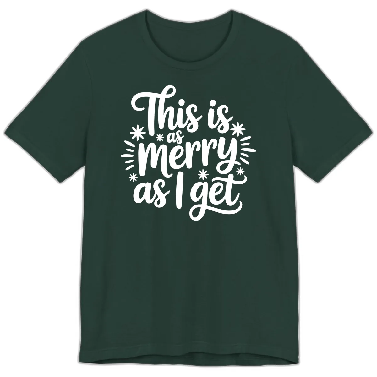 This Is As Merry As I Get Premium T-Shirt in Forest