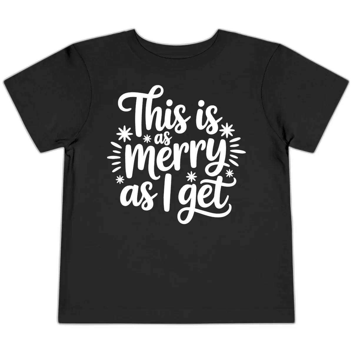 This Is As Merry As I Get Toddler T-Shirt in Black