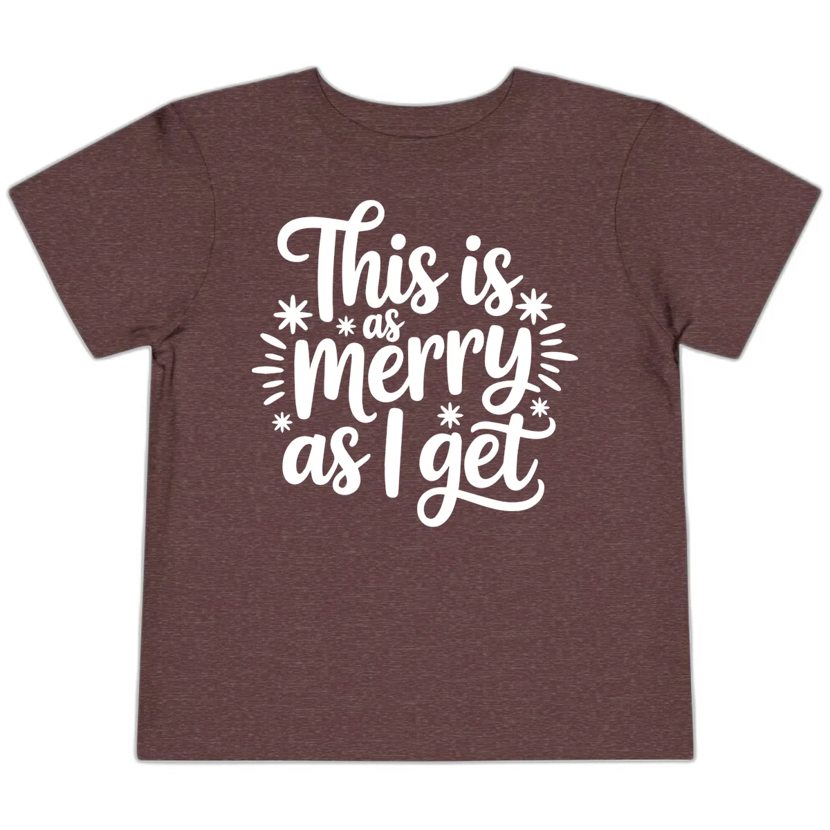 This Is As Merry As I Get Toddler T-Shirt in Heather Maroon