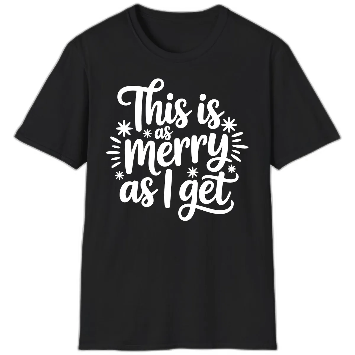 This Is As Merry As I Get T-Shirt in Black