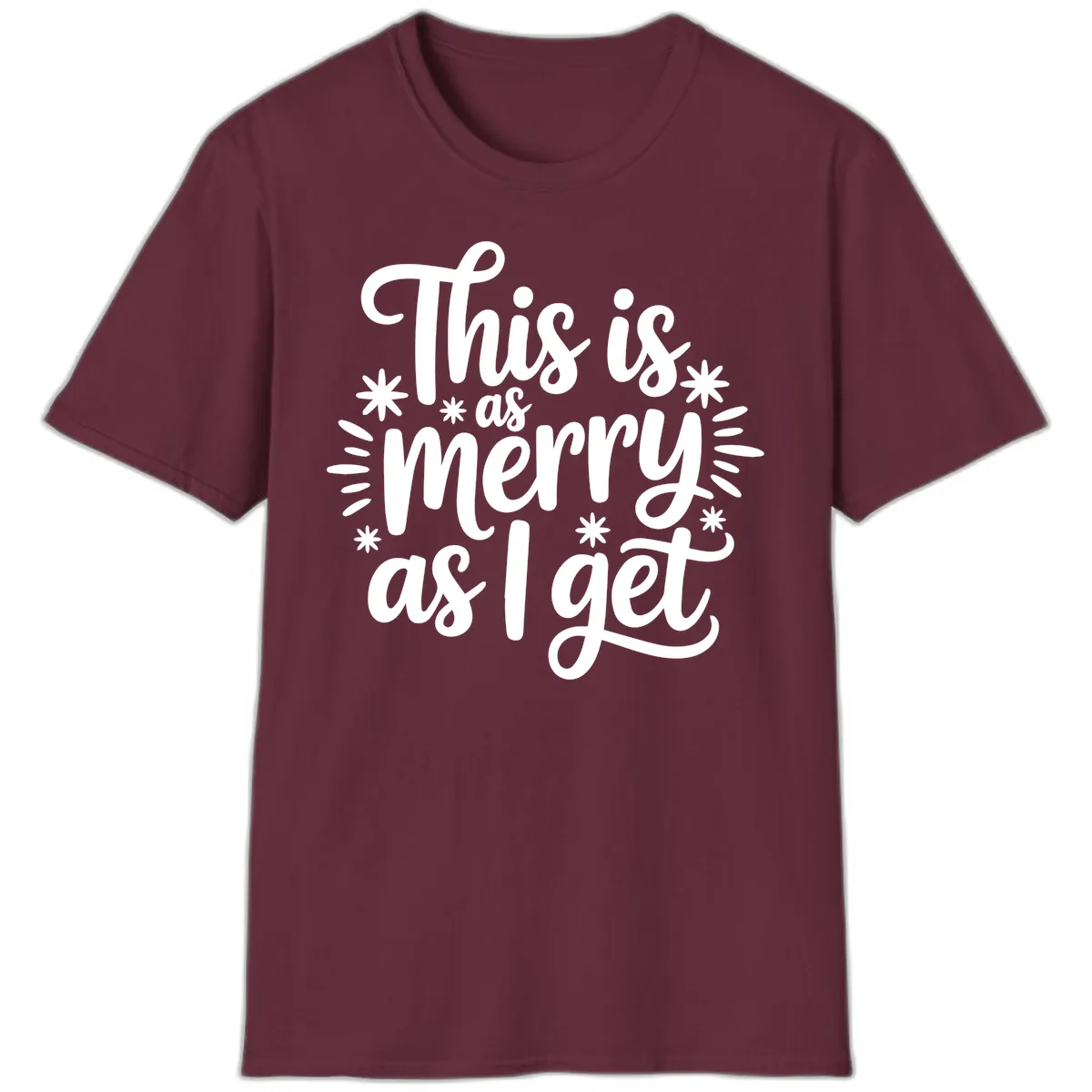 This Is As Merry As I Get T-Shirt in Maroon