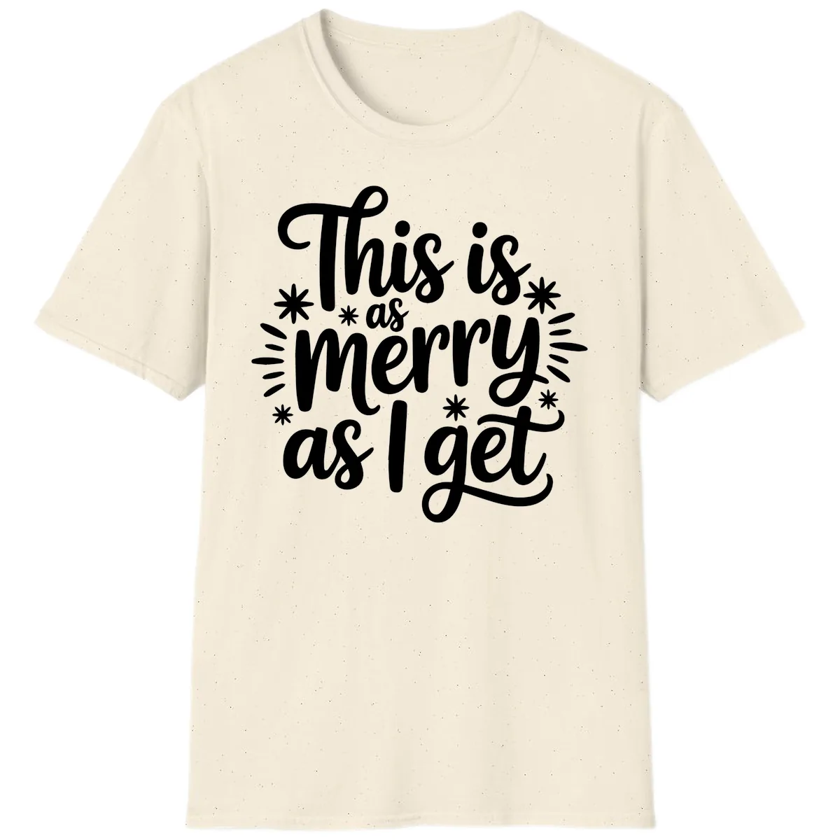 This Is As Merry As I Get T-Shirt in Natural