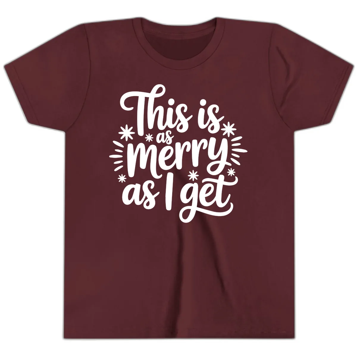 This Is As Merry As I Get Youth T-Shirt in Maroon