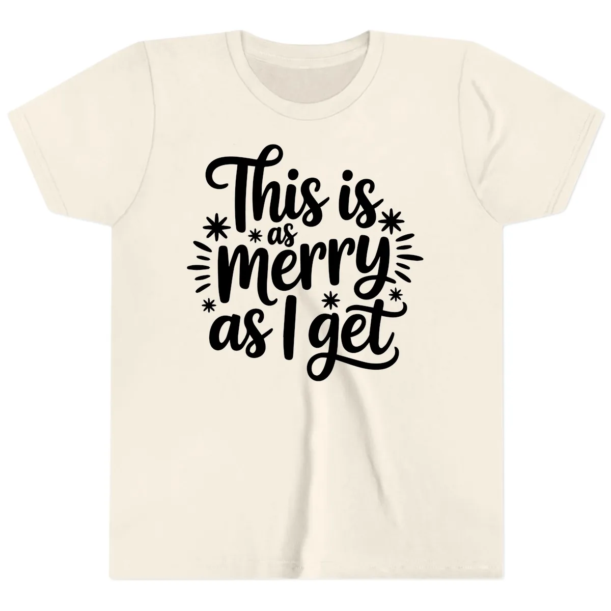 This Is As Merry As I Get Youth T-Shirt in Natural