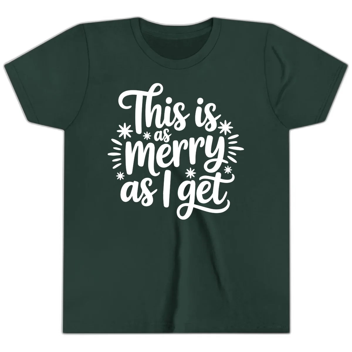 This Is As Merry As I Get Youth T-Shirt in Forest