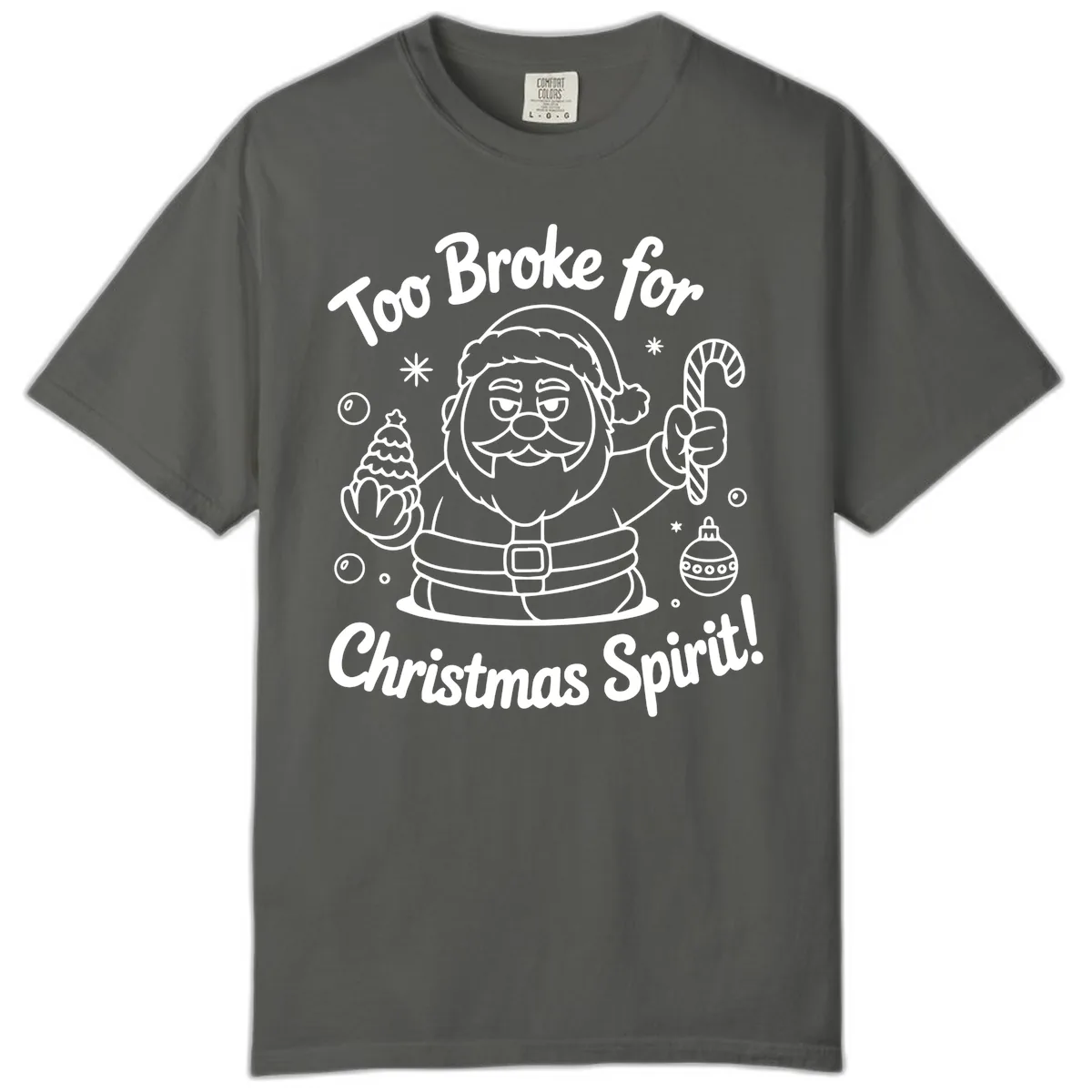 Too Broke For Christmas Spirit Comfort Color in Pepper