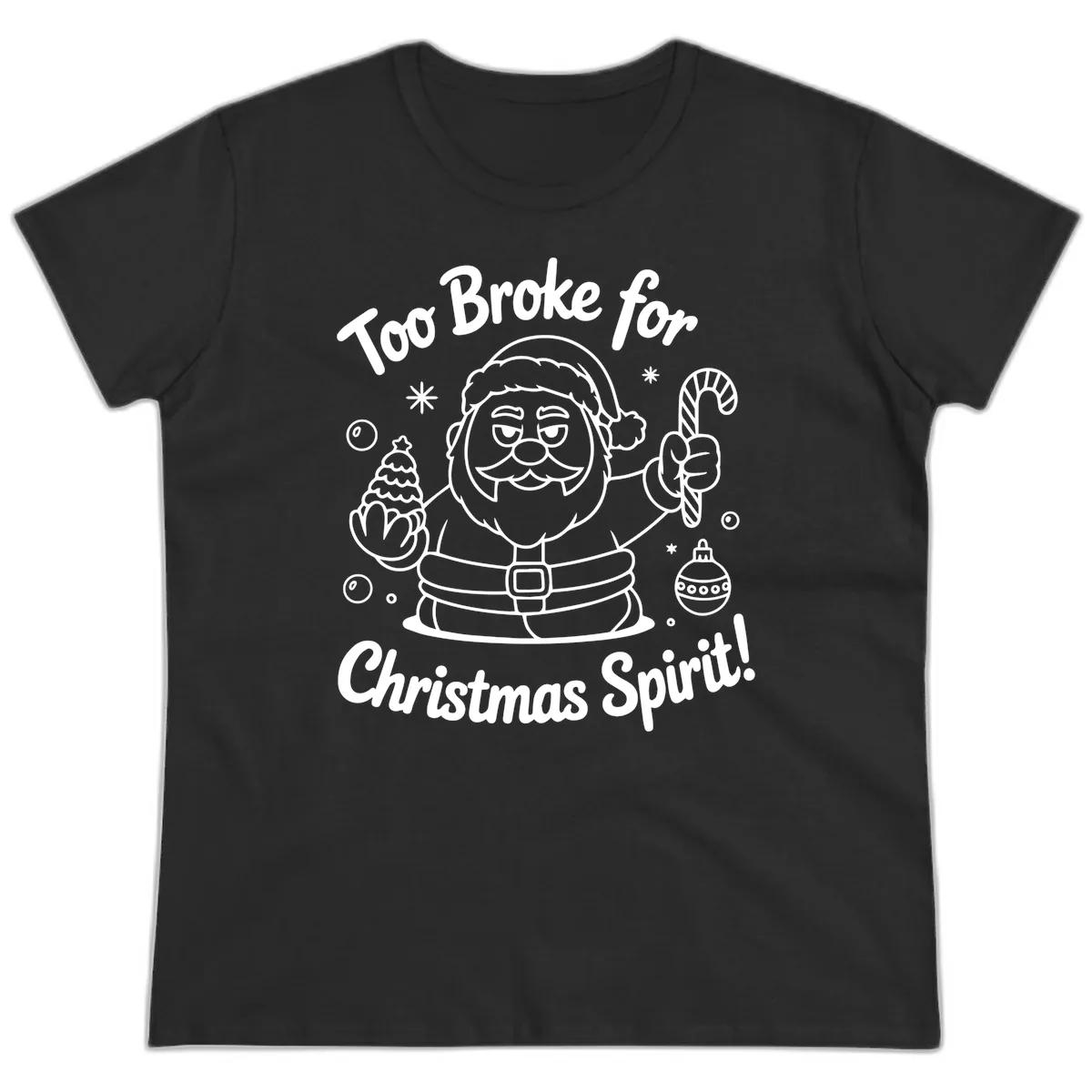Too Broke For Christmas Spirit Ladies Tee in Black