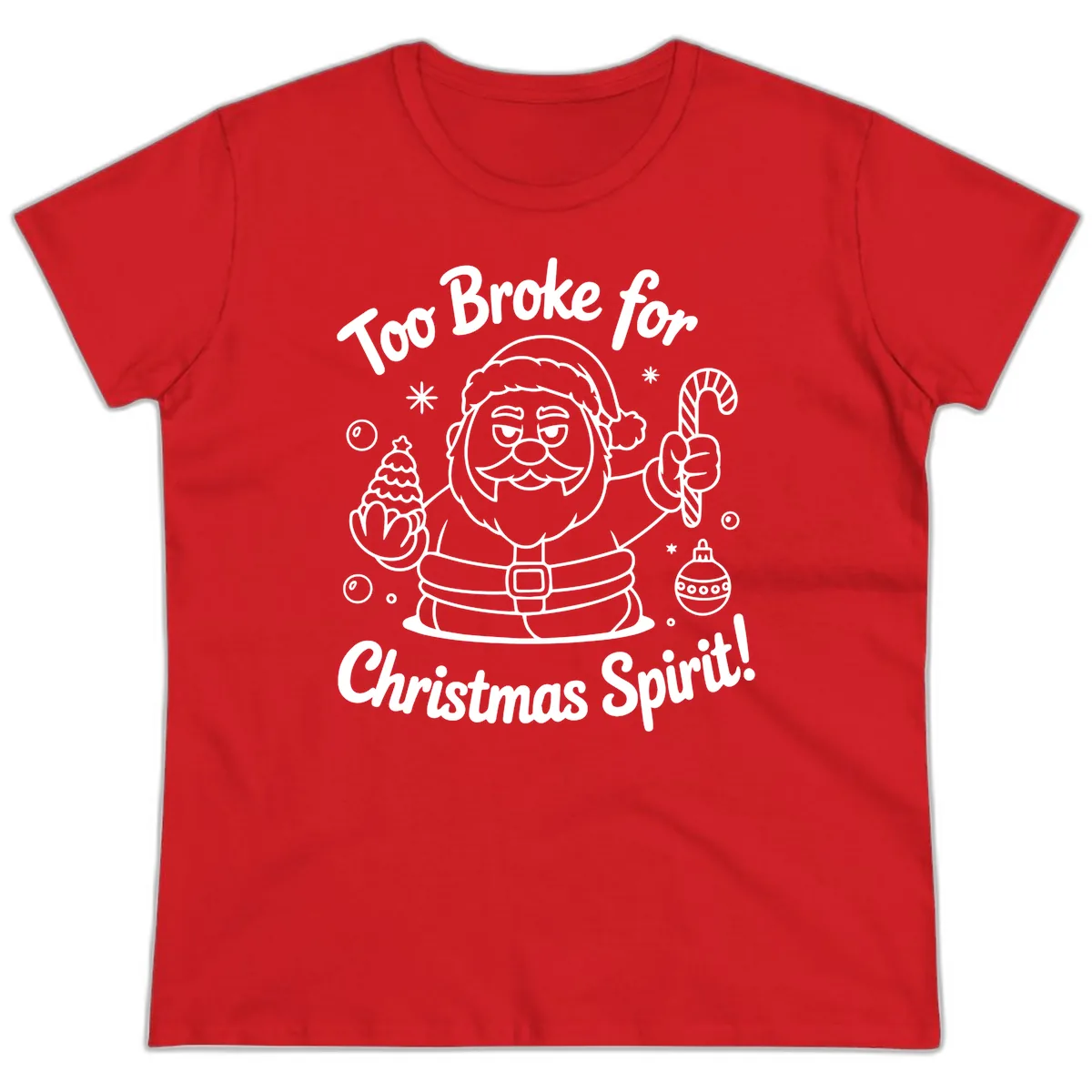Too Broke For Christmas Spirit Ladies Tee in Red