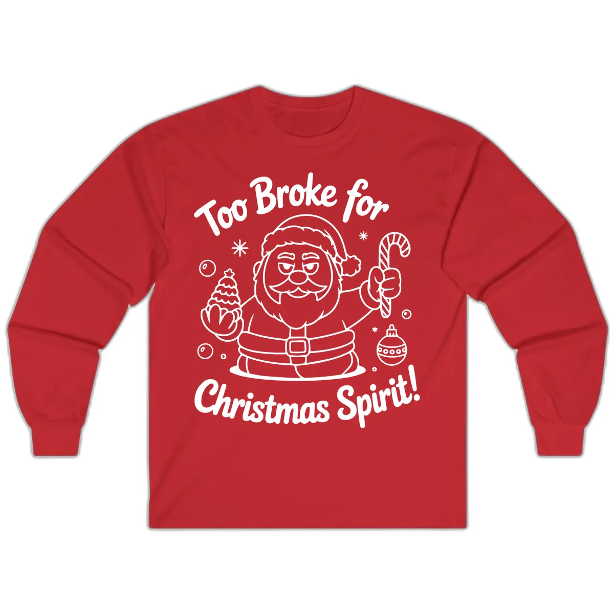 Too Broke For Christmas Spirit Long Sleeve in Red