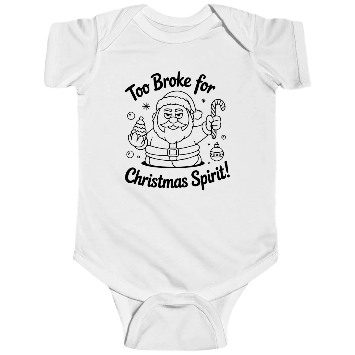 Too Broke For Christmas Spirit Baby Onesie in White