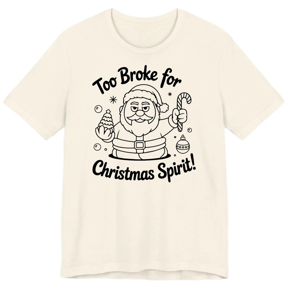 Too Broke For Christmas Spirit Premium T-Shirt in Natural
