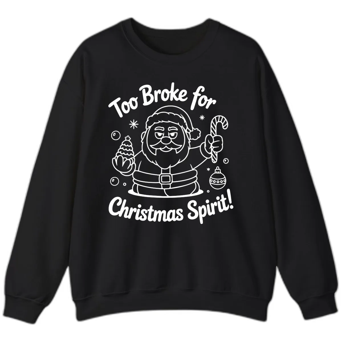 Too Broke For Christmas Spirit Sweatshirt in Black