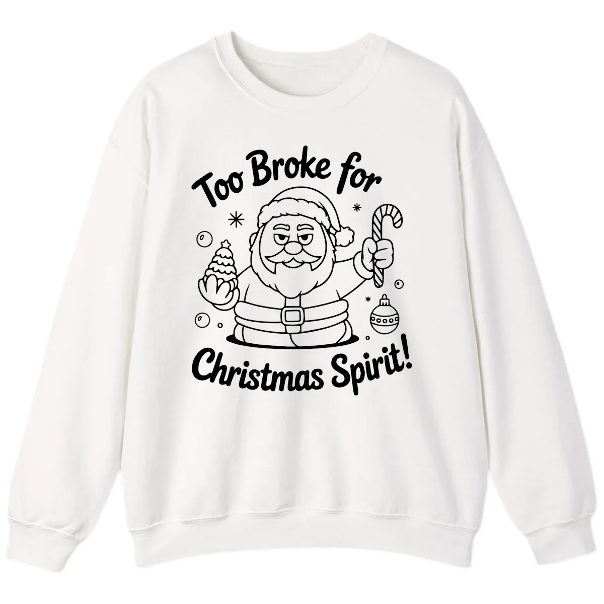 Too Broke For Christmas Spirit Sweatshirt in White