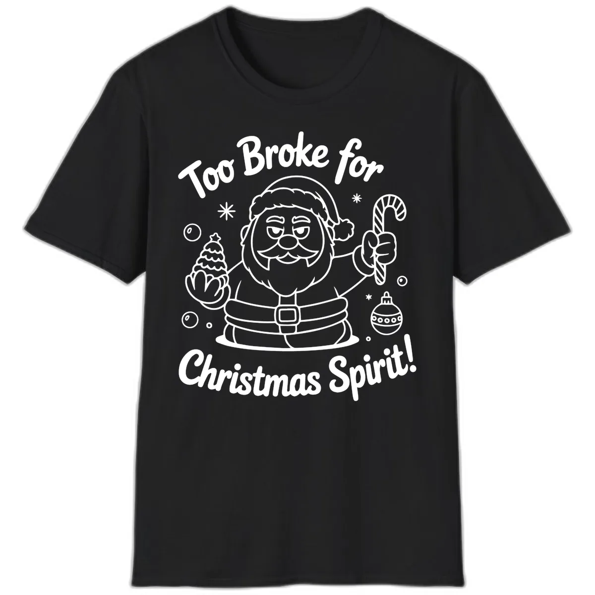 Too Broke For Christmas Spirit T-Shirt in Black