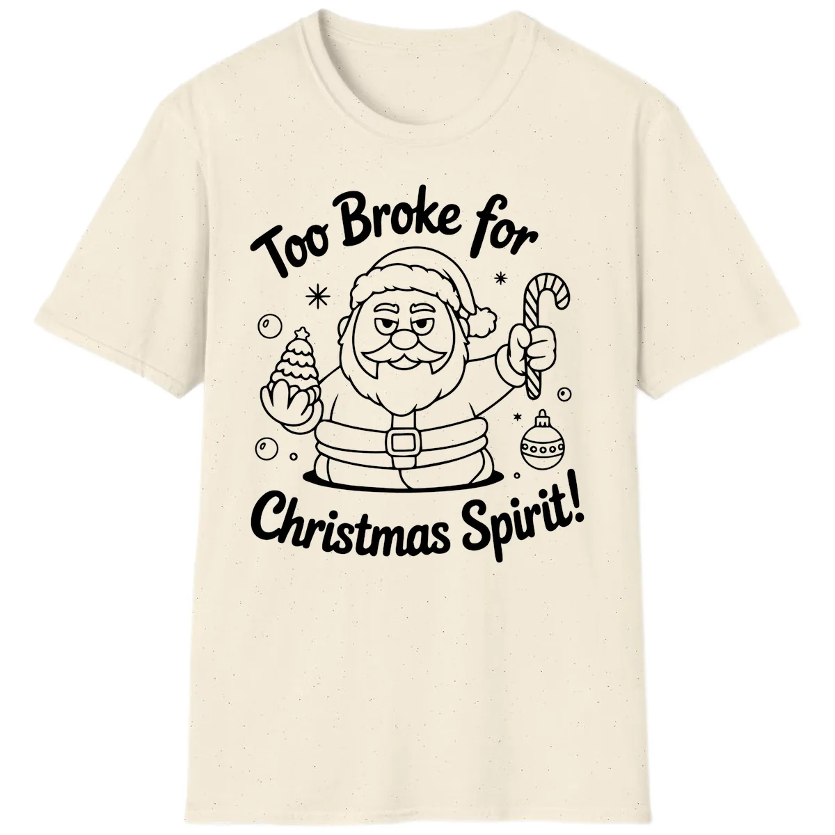Too Broke For Christmas Spirit T-Shirt in Natural