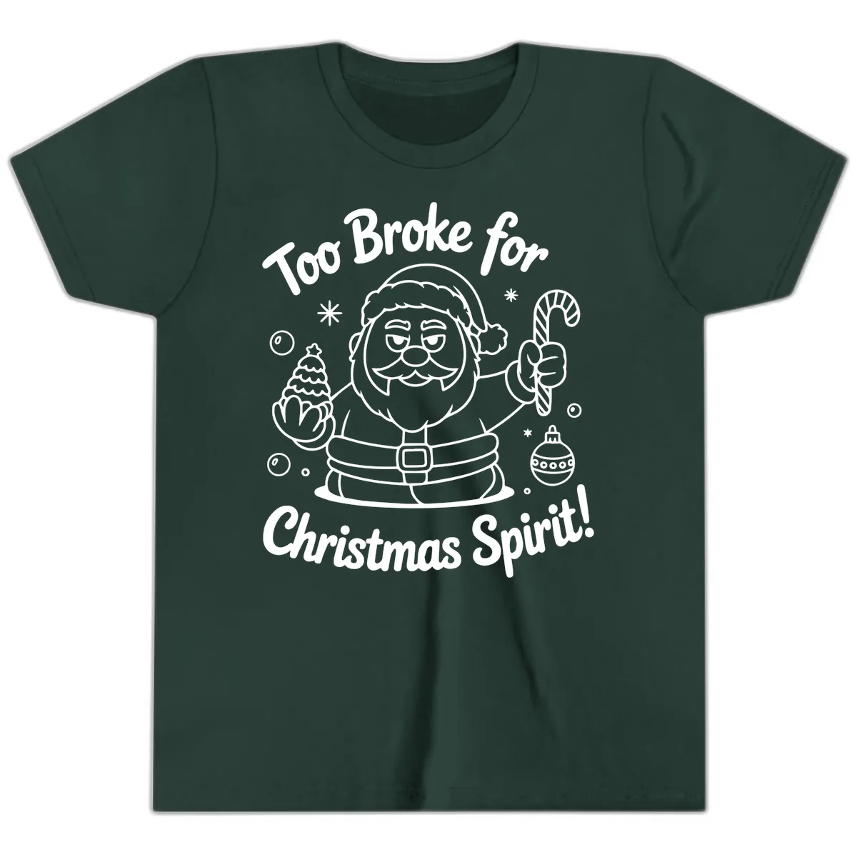 Too Broke For Christmas Spirit Youth T-Shirt in Forest