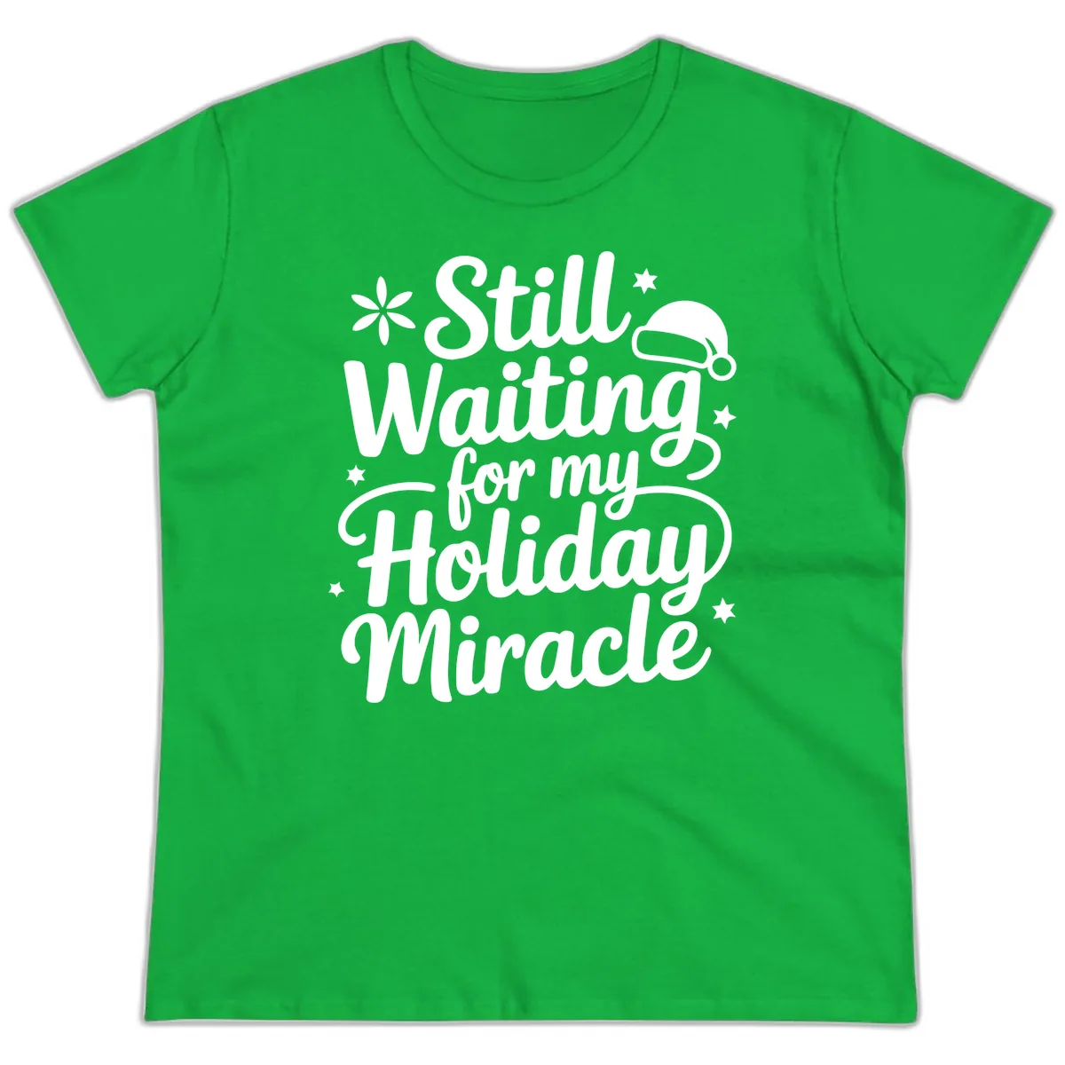 Waiting For My Holiday Miracle Ladies Tee in Irish Green
