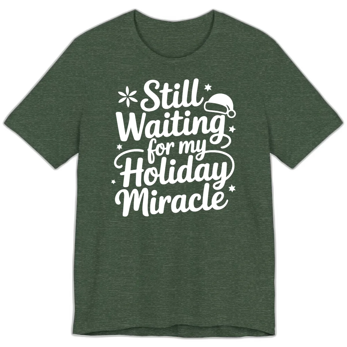 Waiting For My Holiday Miracle Premium T-Shirt in Heather Forest