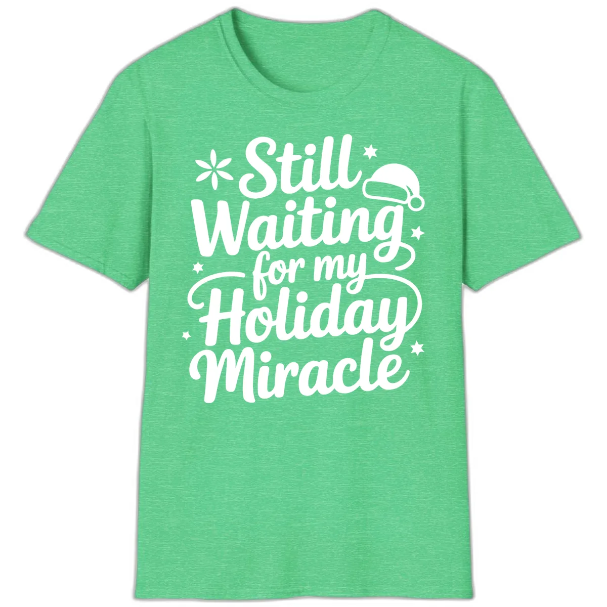 Waiting For My Holiday Miracle T-Shirt in Heather Irish Green