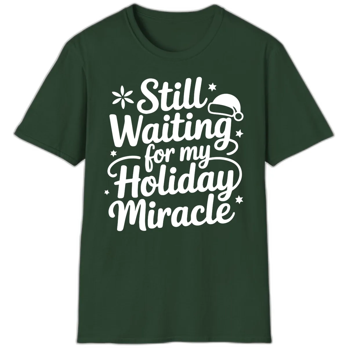 Waiting For My Holiday Miracle T-Shirt in Forest Green
