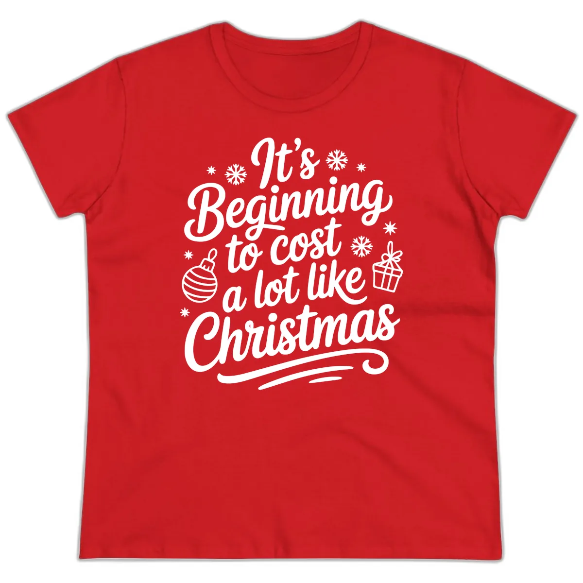 It's Beginning to Cost Like Christmas Ladies Tee in Red