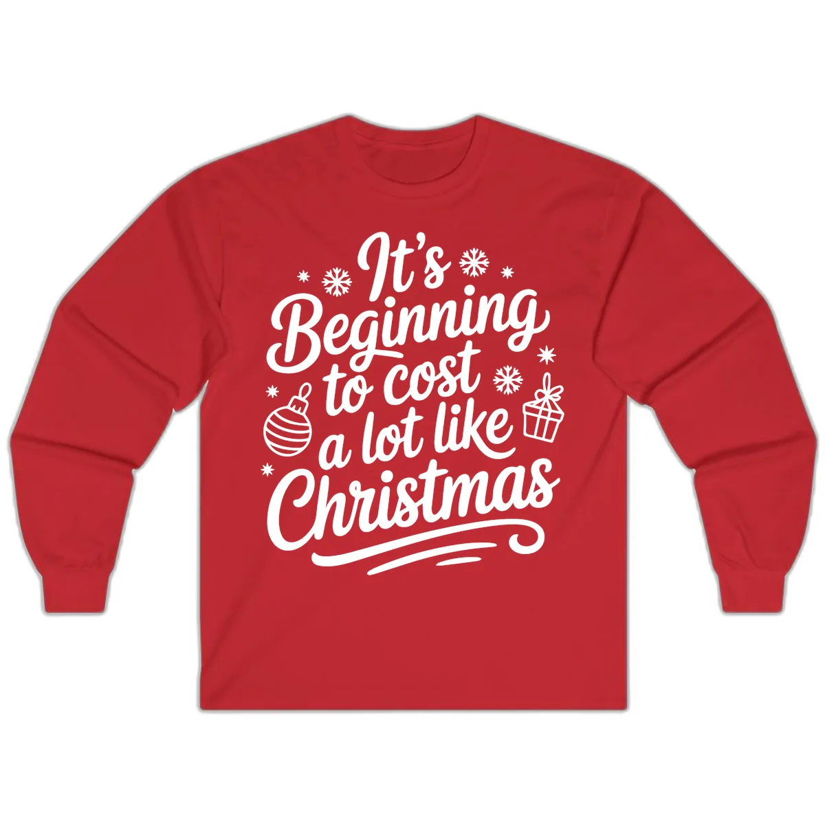 It's Beginning to Cost Like Christmas Long Sleeve in Red