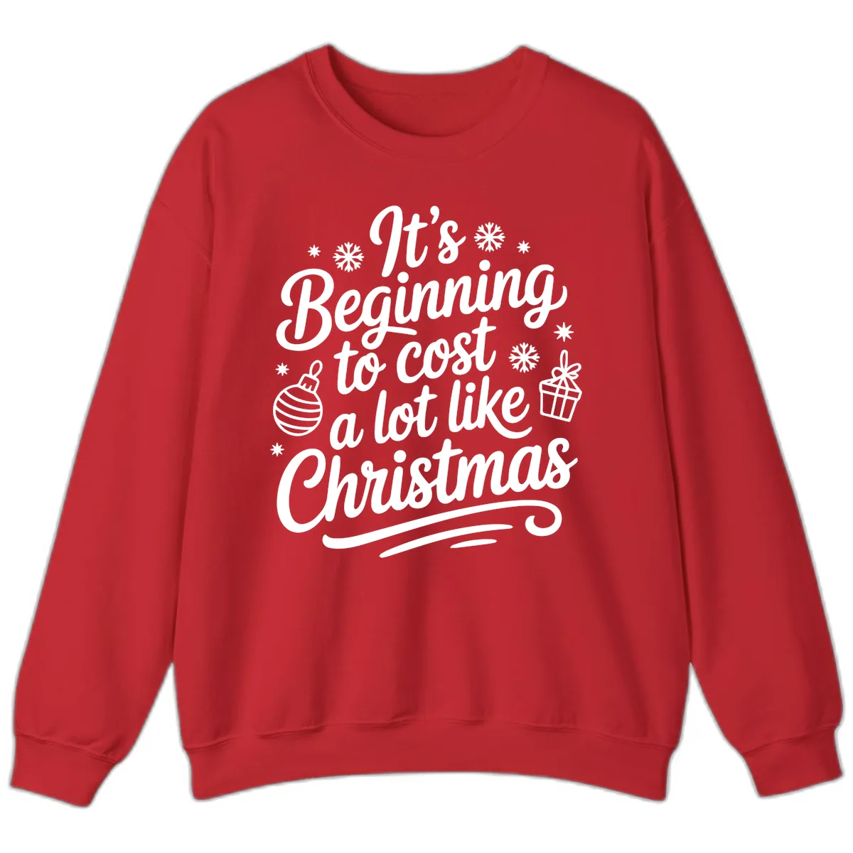 It's Beginning to Cost Like Christmas Sweatshirt in Red