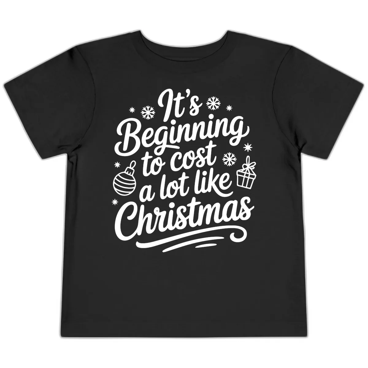 It's Beginning to Cost Like Christmas Toddler T-Shirt in Black